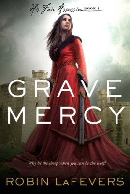 Grave Mercy (His Fair Assassin #1) by Robin LaFevers